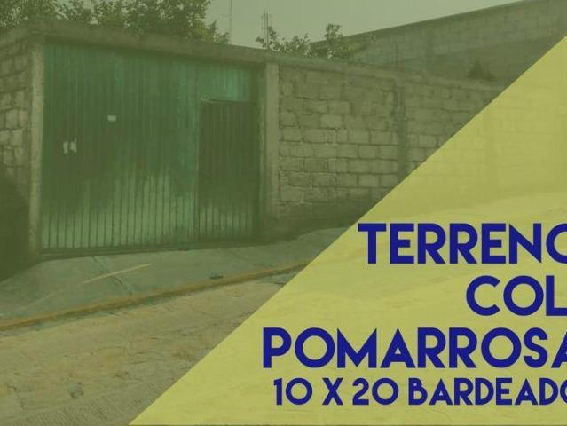 Terreno Col. Pomarrosa 10 x 20 Bardeado