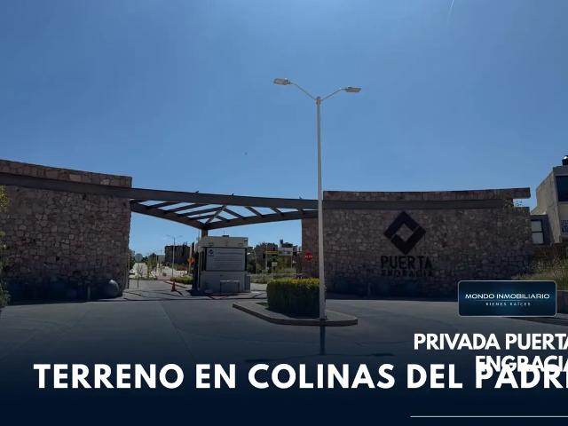 TERRENO VENTA COLINAS DEL PADRE PRIVADA PUERTA ENGRACIA ZACATECAS