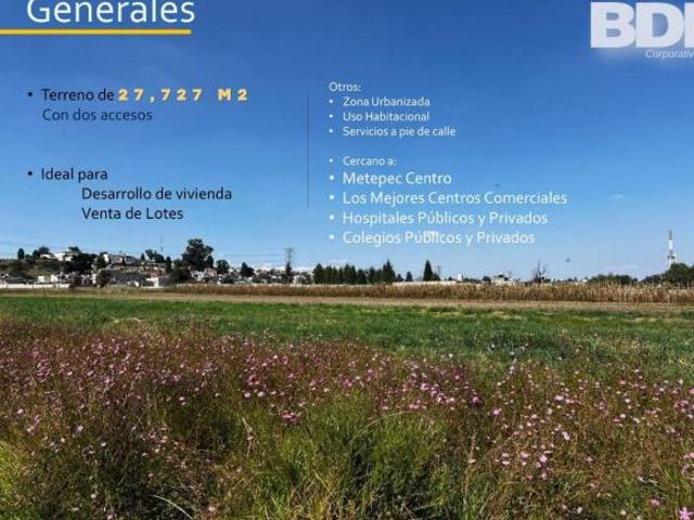 Terreno en venta para desarrollo habitacional en Metepec – 27,727 m²