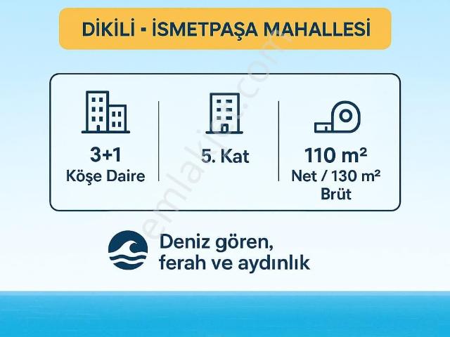 Ümmetoğlu'ndan Dikili Merkez 3+1 Köşe Daire / Deniz Cepheli Satılık Daire