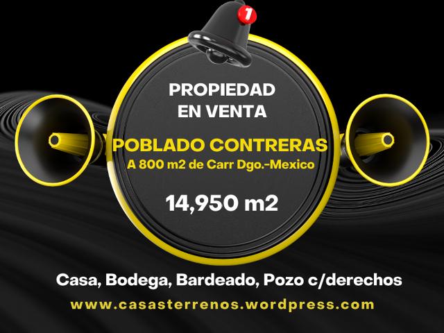 Venta DE PROPIEDAD CASA Carr. México entrada Poblado Calixto Contreras BARDEADO, con casa y Bodega