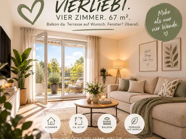 VIERLIEBT IN VIER ZIMMER. 67 m² fürs Leben. Balkon da. Terrasse auf Wunsch. Fenster? Überall