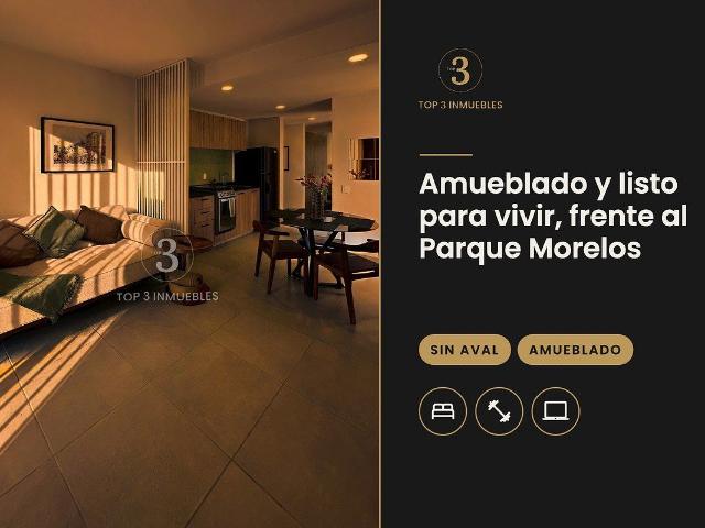 Amueblado y listo para vivir, frente al Parque Morelos