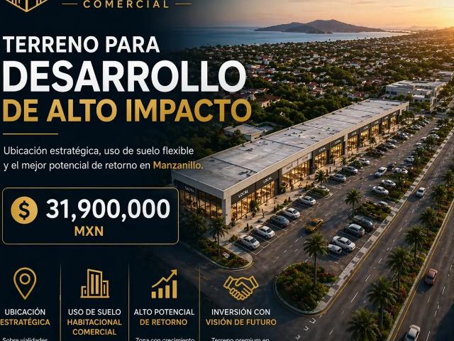 Belona Comercial Manzanillo | Terreno Habitacional y Comercial Premium con Alto Retorno de Inversión