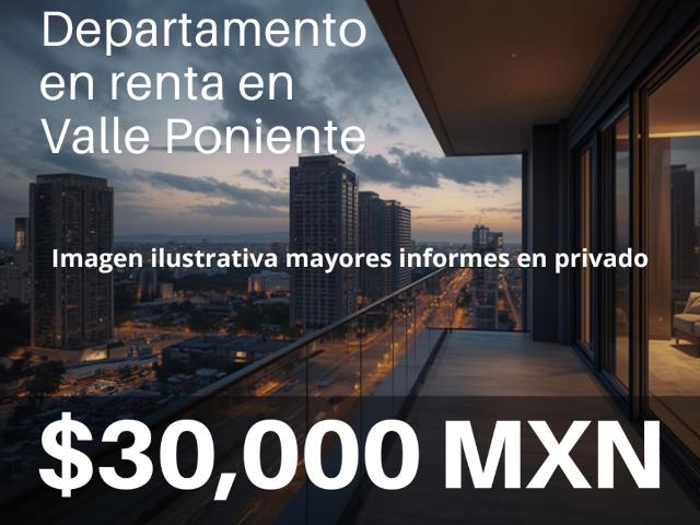 Departamento en renta Valle Poniente
