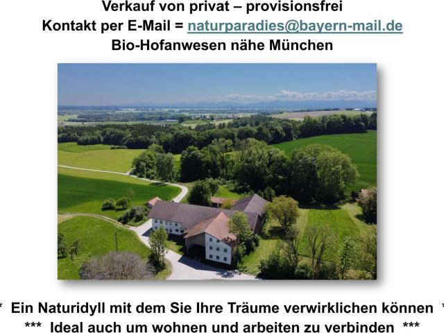 Idyllisches Hofanwesen / Naturparadies bei München