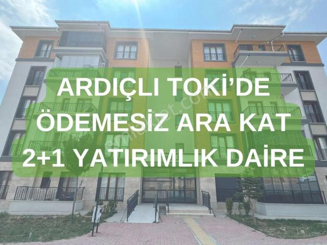 Karaca'dan Ardıçlı Toki De 2+1 Ödemesiz Ara Kat Fırsat Daire