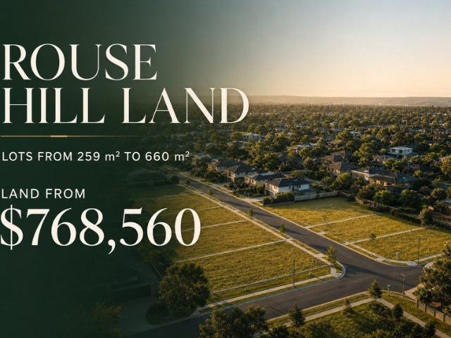 Land from $768,560 in Connected Rouse Hill Close to everything