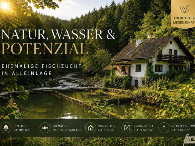 Natur, Wasser & Potenzial – Ehemalige FISCHZUCHT in ruhiger Alleinlage