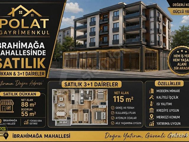 POLAT GAYRİMENKUL'DEN İBRAHİMAĞA MAHALLESİ'NDE SATILIK DÜKKAN VE 3+1 DAİRELER