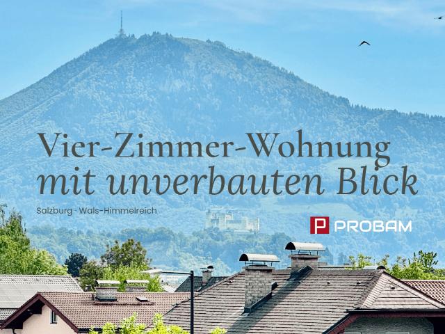 SALZBURG Wals Himmelreich Vier Zimmer Wohnung mit unverbauten BLICK